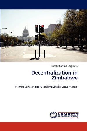 Decentralization in Zimbabwe: Provincial Governors and Provincial Governance,Used