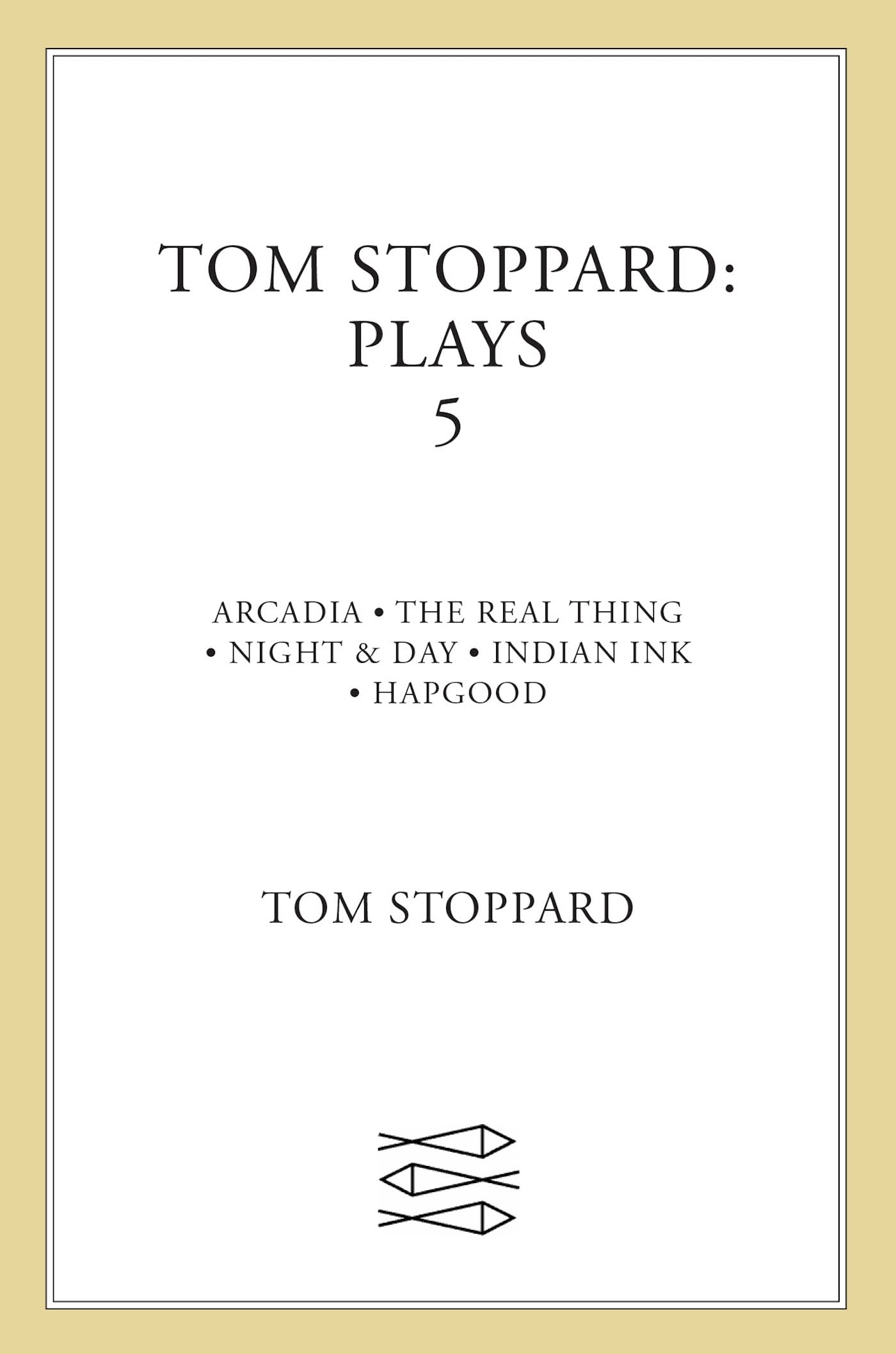 Tom Stoppard: Plays 5 : Arcadia, The Real Thing, Night & Day, Indian Ink, Hapgood,Used