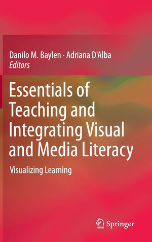 Essentials of Teaching and Integrating Visual and Media Literacy: Visualizing Learning,Used