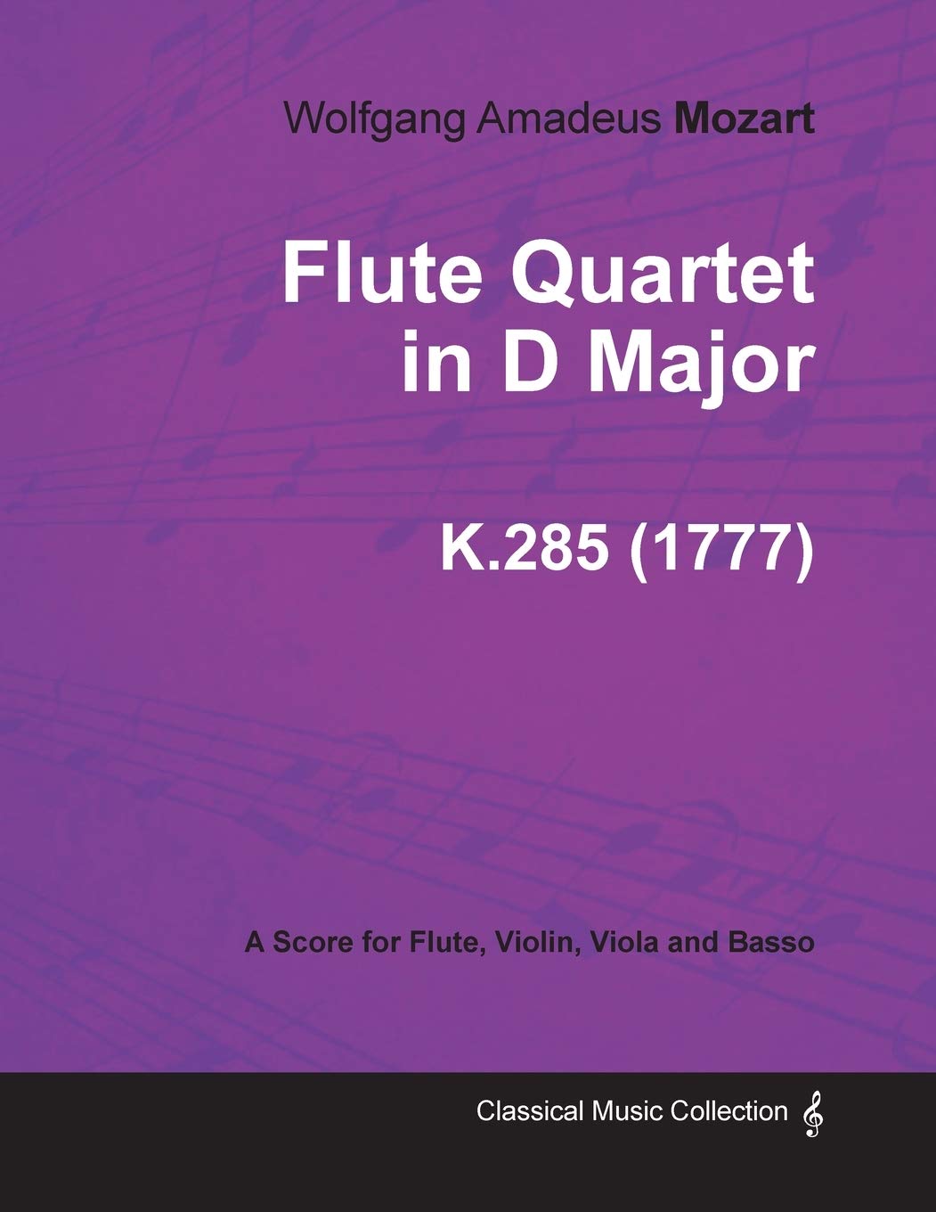 Flute Quartet In D Major  A Score For Flute, Violin, Viola And Basso K.285 (1777),Used