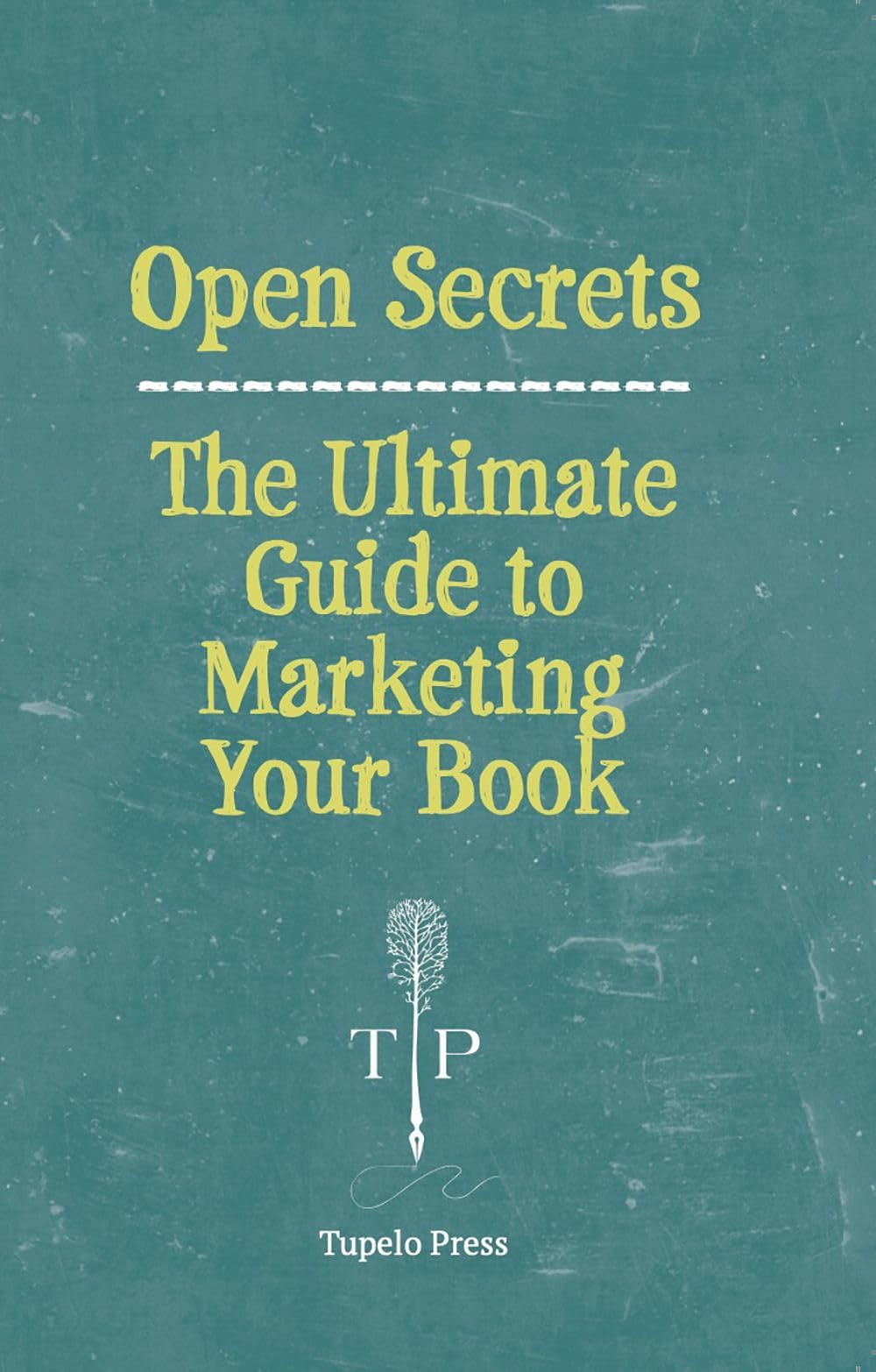 Open Secrets: The Ultimate Guide to Marketing Your Book,Used