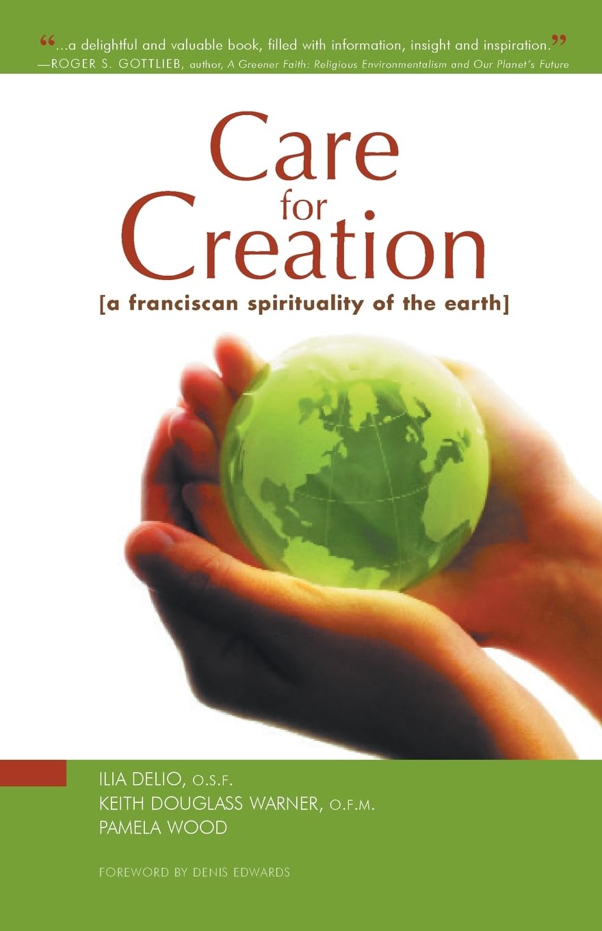 Care for Creation: A Franciscan Spirituality of the Earth,New