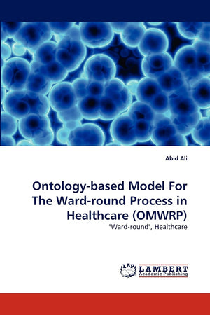 Ontologybased Model For The Wardround Process in Healthcare (OMWRP): 