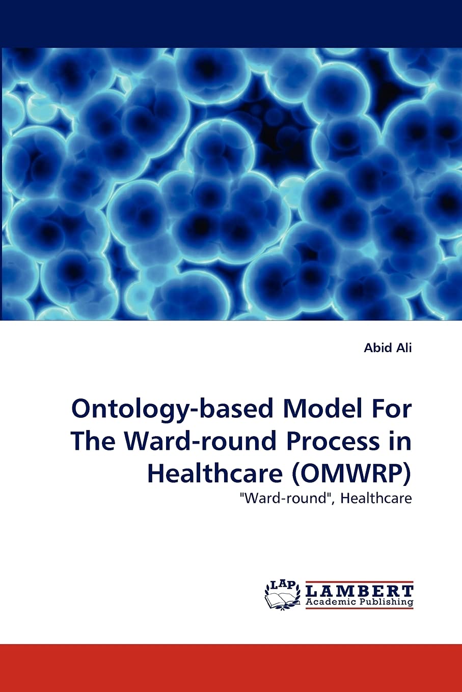 Ontologybased Model For The Wardround Process in Healthcare (OMWRP): 