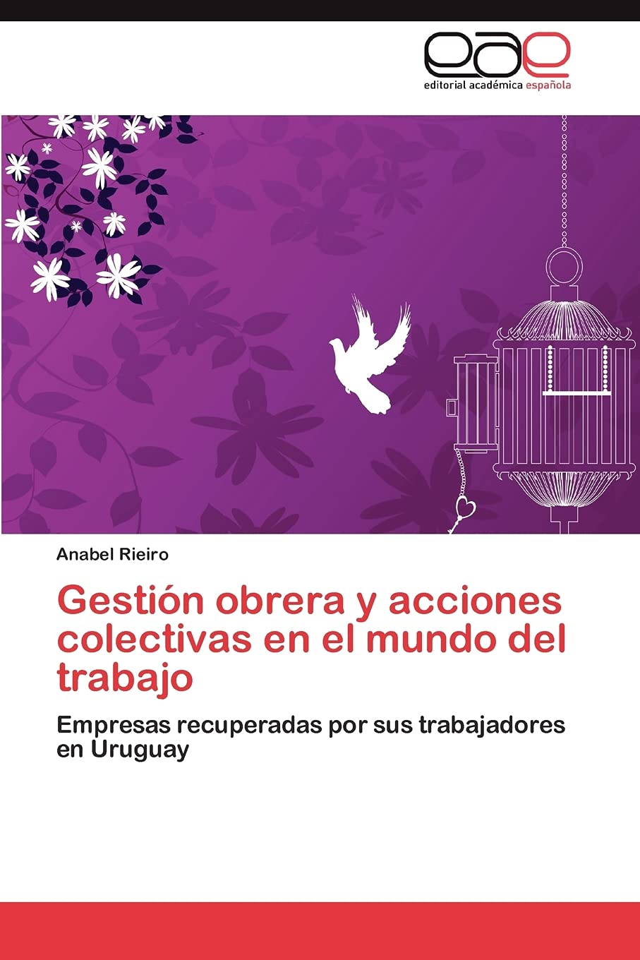 Gestin obrera y acciones colectivas en el mundo del trabajo: Empresas recuperadas por sus trabajadores en Uruguay (Spanish Edi,Used