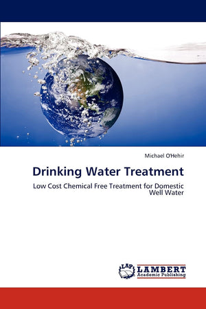 Drinking Water Treatment: Low Cost Chemical Free Treatment for Domestic Well Water,Used