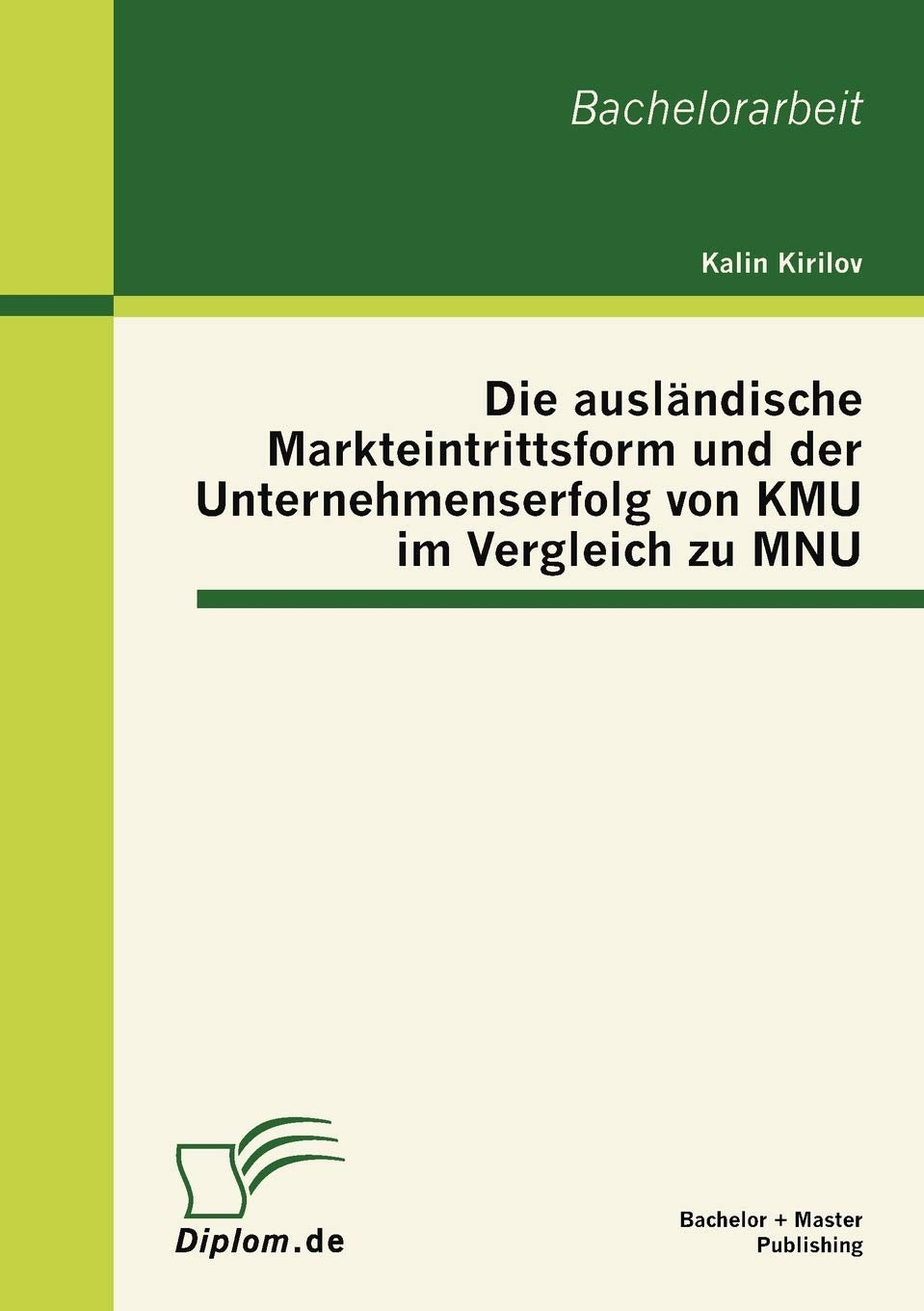 Die auslndische Markteintrittsform und der Unternehmenserfolg von KMU im Vergleich zu MNU (German Edition),Used