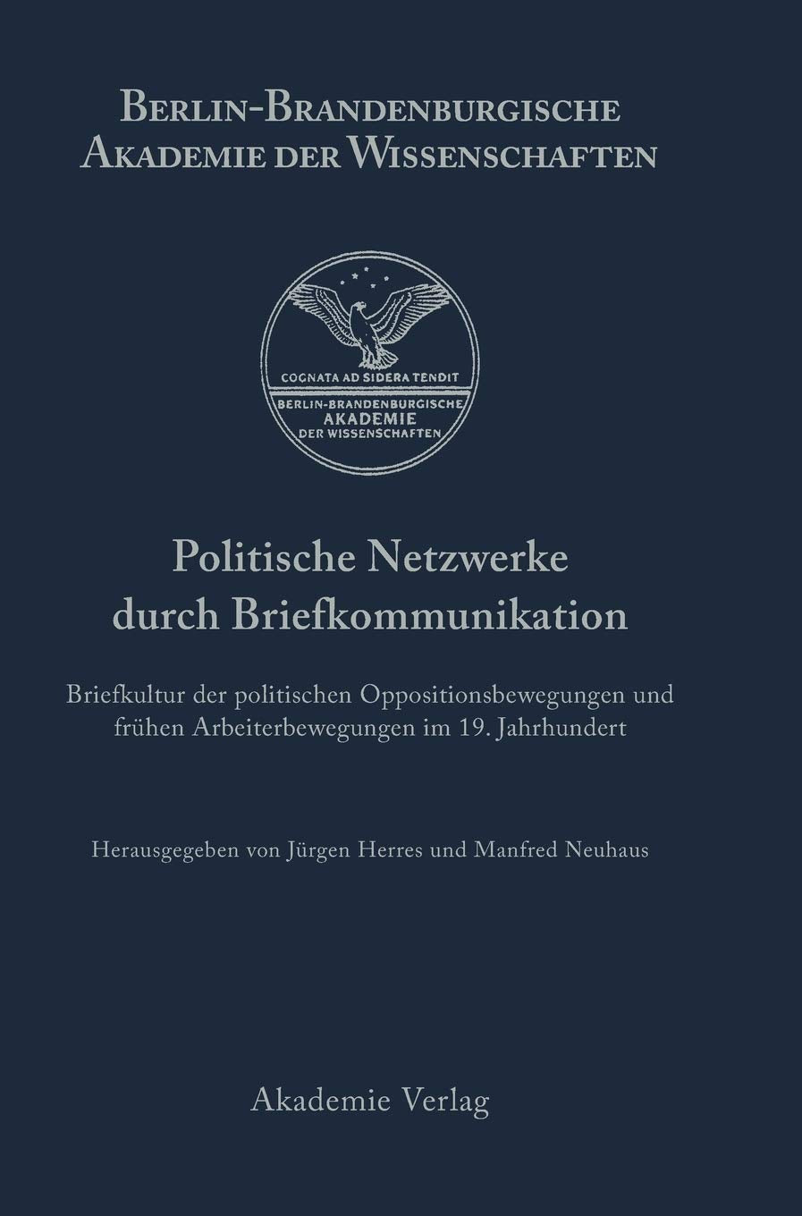 Politische Netzwerke Durch Briefkommunikation: Briefkultur Der Politischen Oppositionsbewegungen Und Frhen Arbeiterbewegungen Im,Used