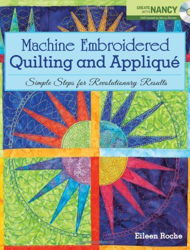 Machine Embroidered Quilting and Applique: Simple Steps for Revolutionary Results,Used