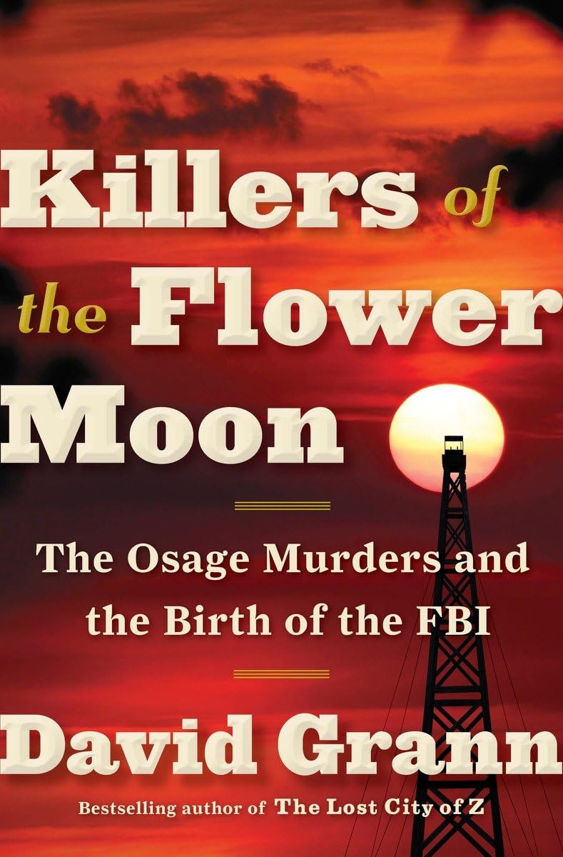 Killers Of The Flower Moon: The Osage Murders And The Birth Of The Fbi,Used