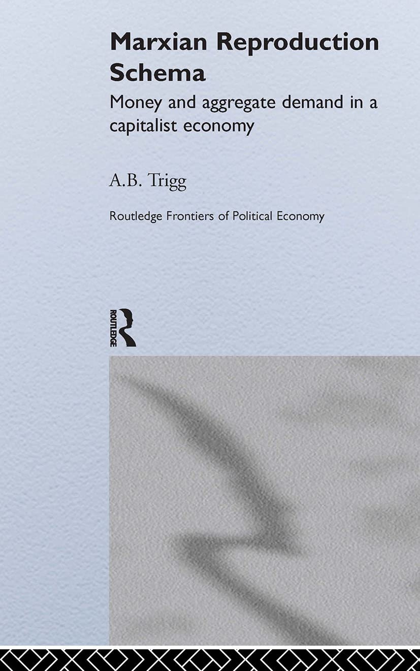 Marxian Reproduction Schema: Money and Aggregate Demand in a Capitalist Economy (Routledge Frontiers of Political Economy),Used