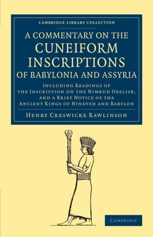 A Commentary on the Cuneiform Inscriptions of Babylonia and Assyria (Cambridge Library Collection  Archaeology),Used