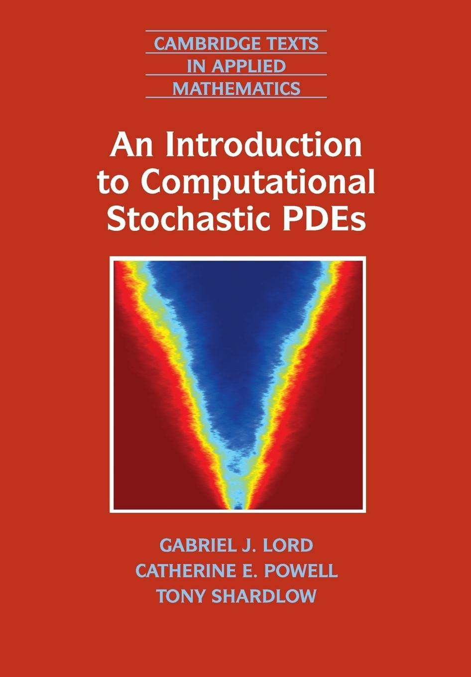 An Introduction to Computational Stochastic PDEs (Cambridge Texts in Applied Mathematics, Series Number 50),Used