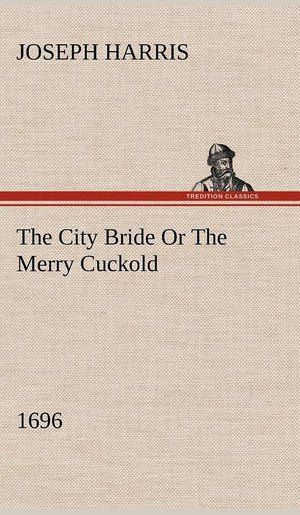 The City Bride (1696) Or The Merry Cuckold,Used