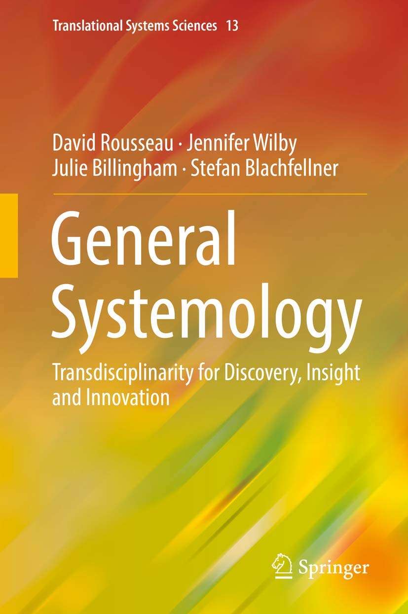 General Systemology: Transdisciplinarity for Discovery, Insight and Innovation (Translational Systems Sciences, 13),Used