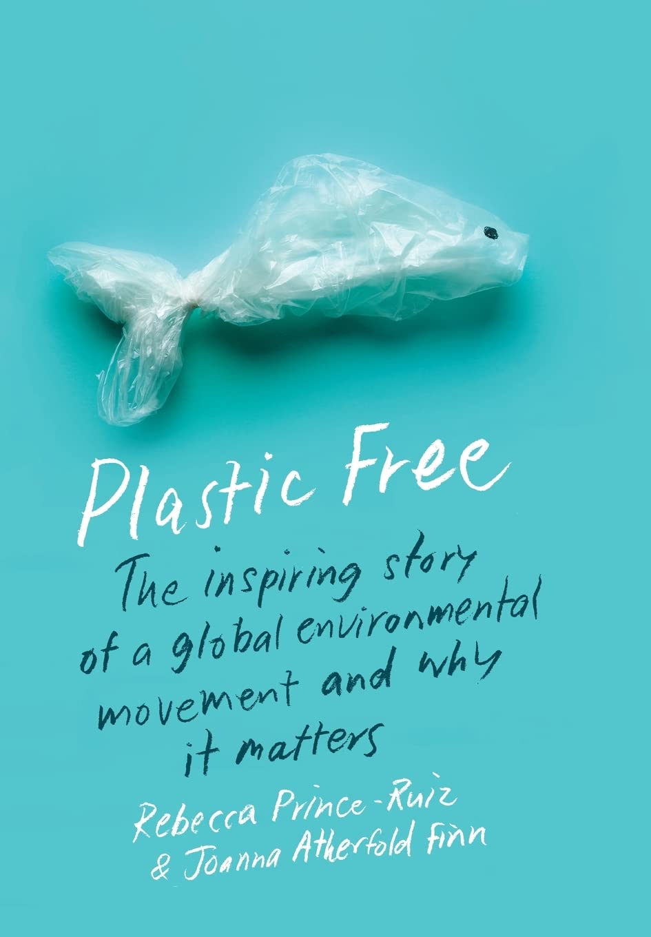 Plastic Free: The Inspiring Story of a Global Environmental Movement and Why It Matters,Used