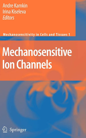 Mechanosensitive Ion Channels (Mechanosensitivity in Cells and Tissues, 1),New
