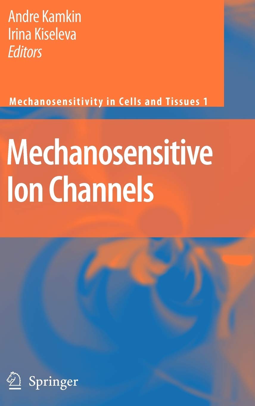 Mechanosensitive Ion Channels (Mechanosensitivity in Cells and Tissues, 1),New