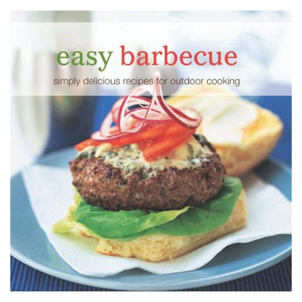 Easy Barbecue: Simply Delicious Recipes for Outdoor Cooking. [Editor, Rebecca Woods],Used