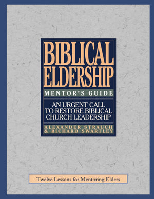 The Mentor's Guide to Biblical Eldership,New