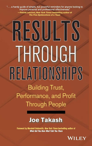 Results Through Relationships: Building Trust, Performance, and Profit Through People,New