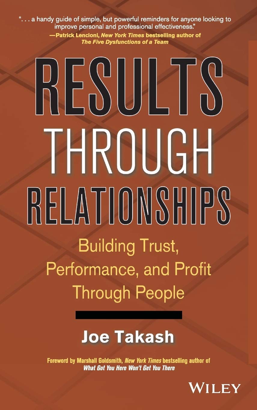 Results Through Relationships: Building Trust, Performance, and Profit Through People,New