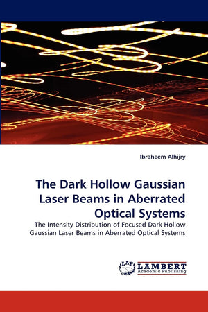 The Dark Hollow Gaussian Laser Beams in Aberrated Optical Systems: The Intensity Distribution of Focused Dark Hollow Gaussian La,Used