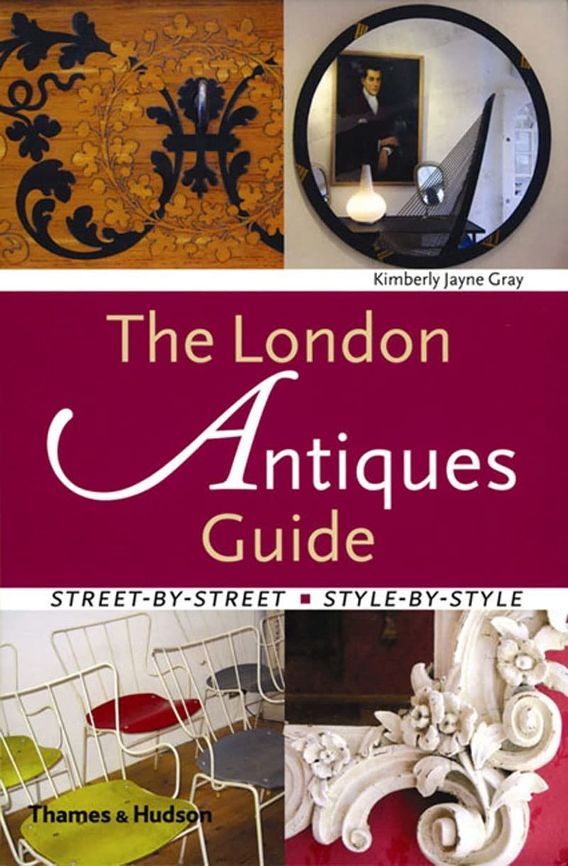 The London Antiques Guide: Streetbystreet, Stylebystyle,New