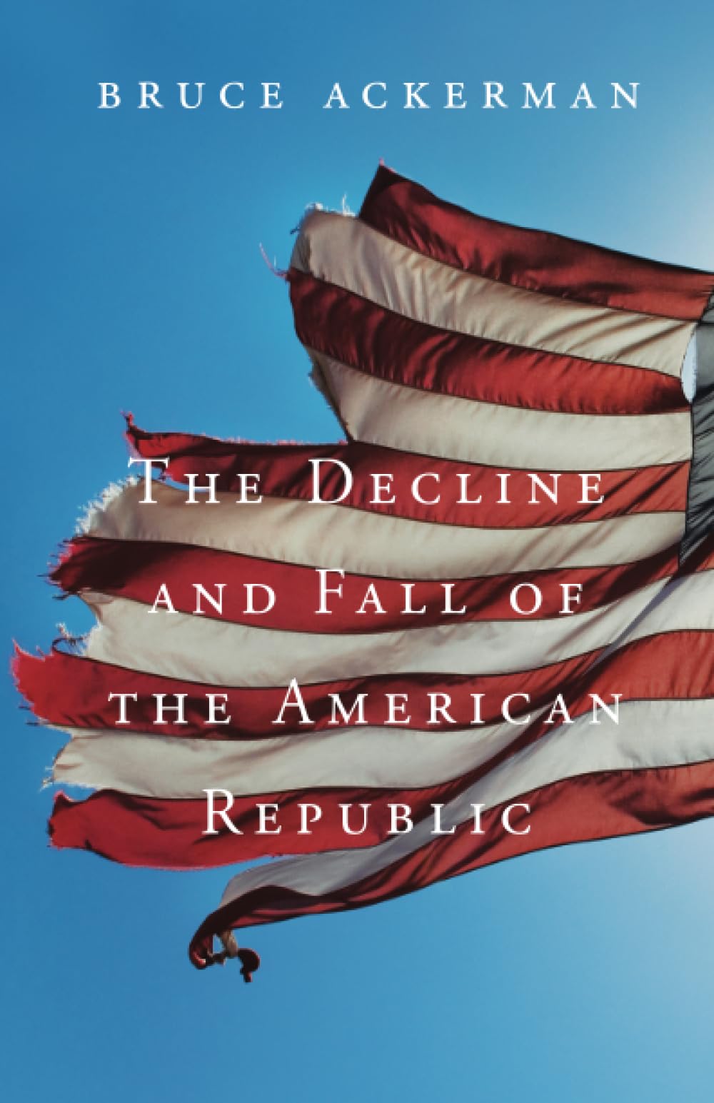 The Decline and Fall of the American Republic (The Tanner Lectures on Human Values),Used
