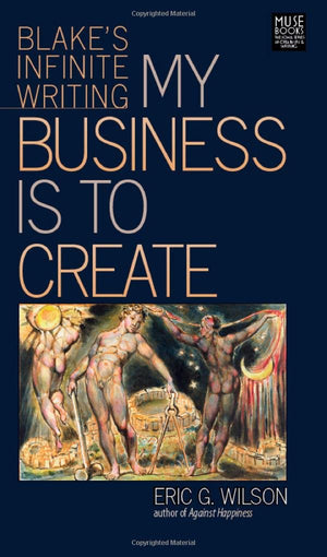 My Business Is to Create: Blake's Infinite Writing (Muse Books),Used