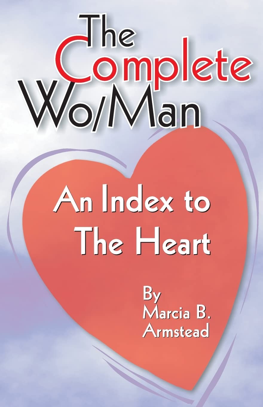 The Complete Wo/Man: An Index to the Heart,Used