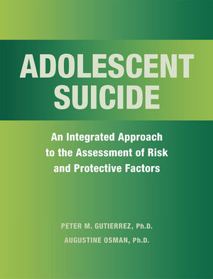 Adolescent Suicide: An Integrated Approach to the Assessment of Risk and Protective Factors,New