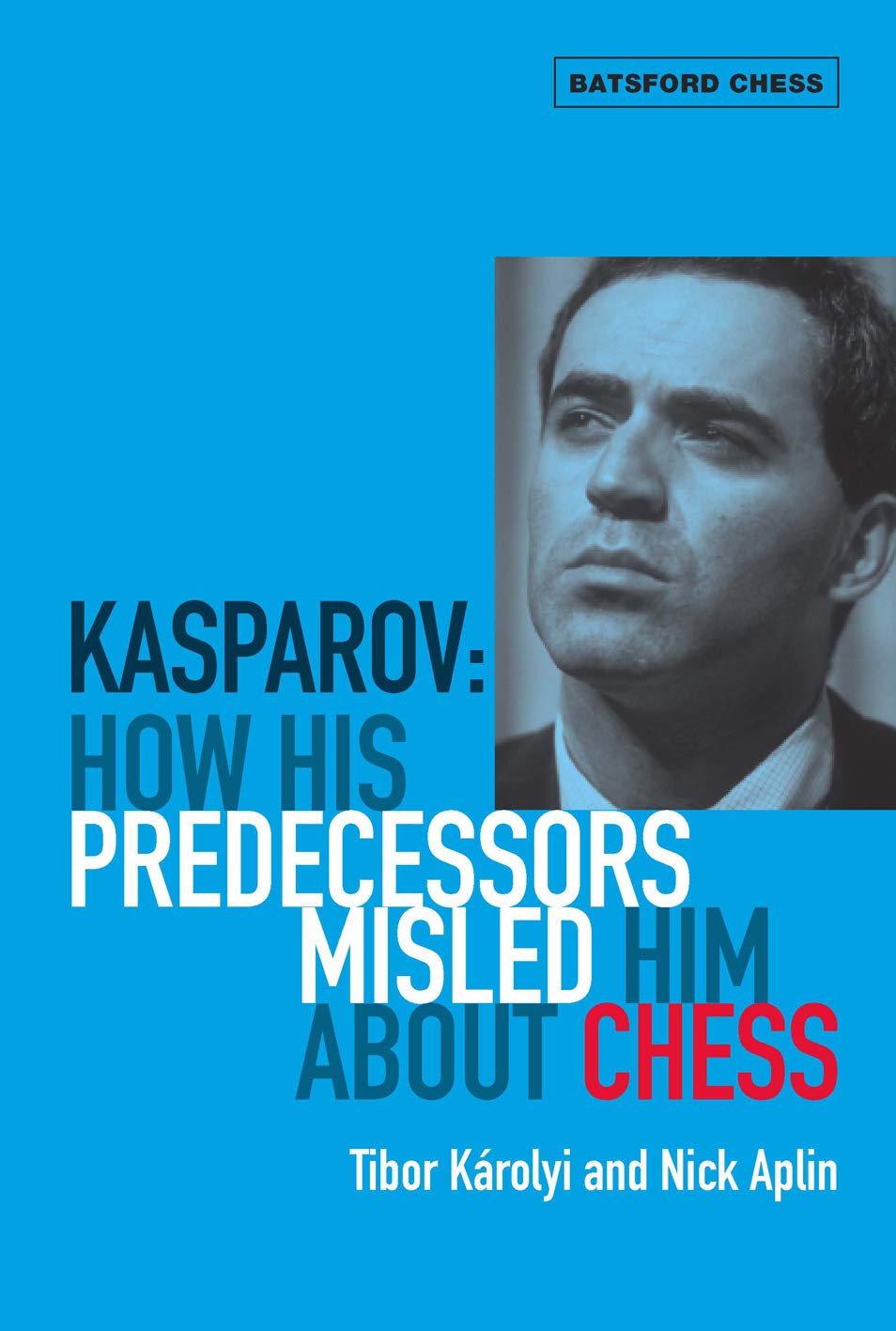 Kasparov: How His Predecessors Misled Him About Chess (Batsford Chess),Used