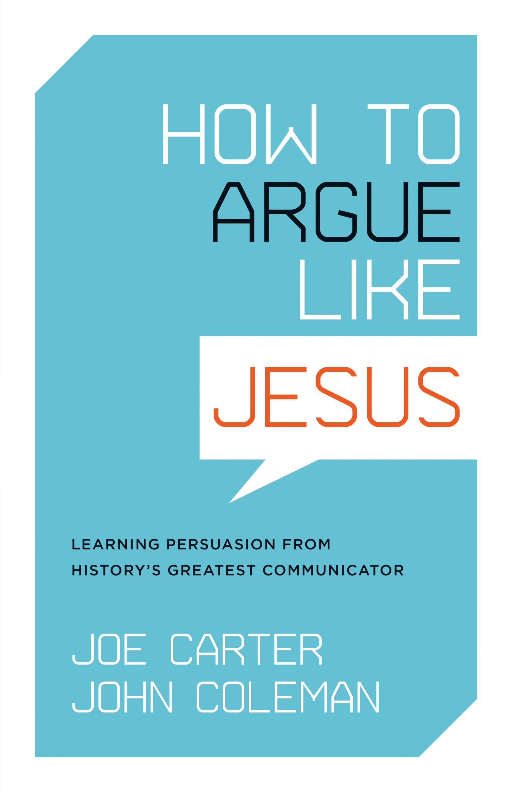 How to Argue Like Jesus: Learning Persuasion from History's Greatest Communicator,Used