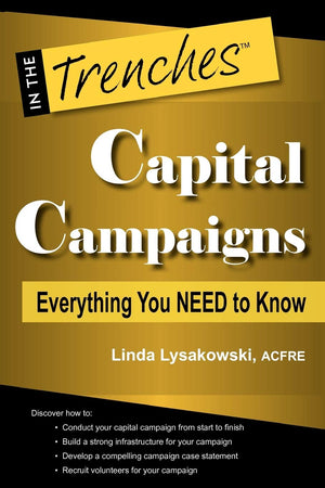 Capital Campaigns: Everything You Need to Know (In the Trenches),Used