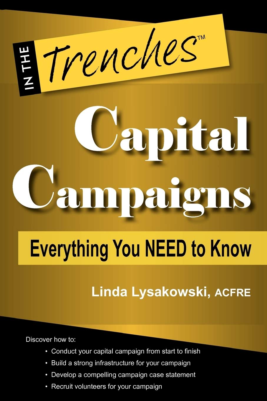 Capital Campaigns: Everything You Need to Know (In the Trenches),Used