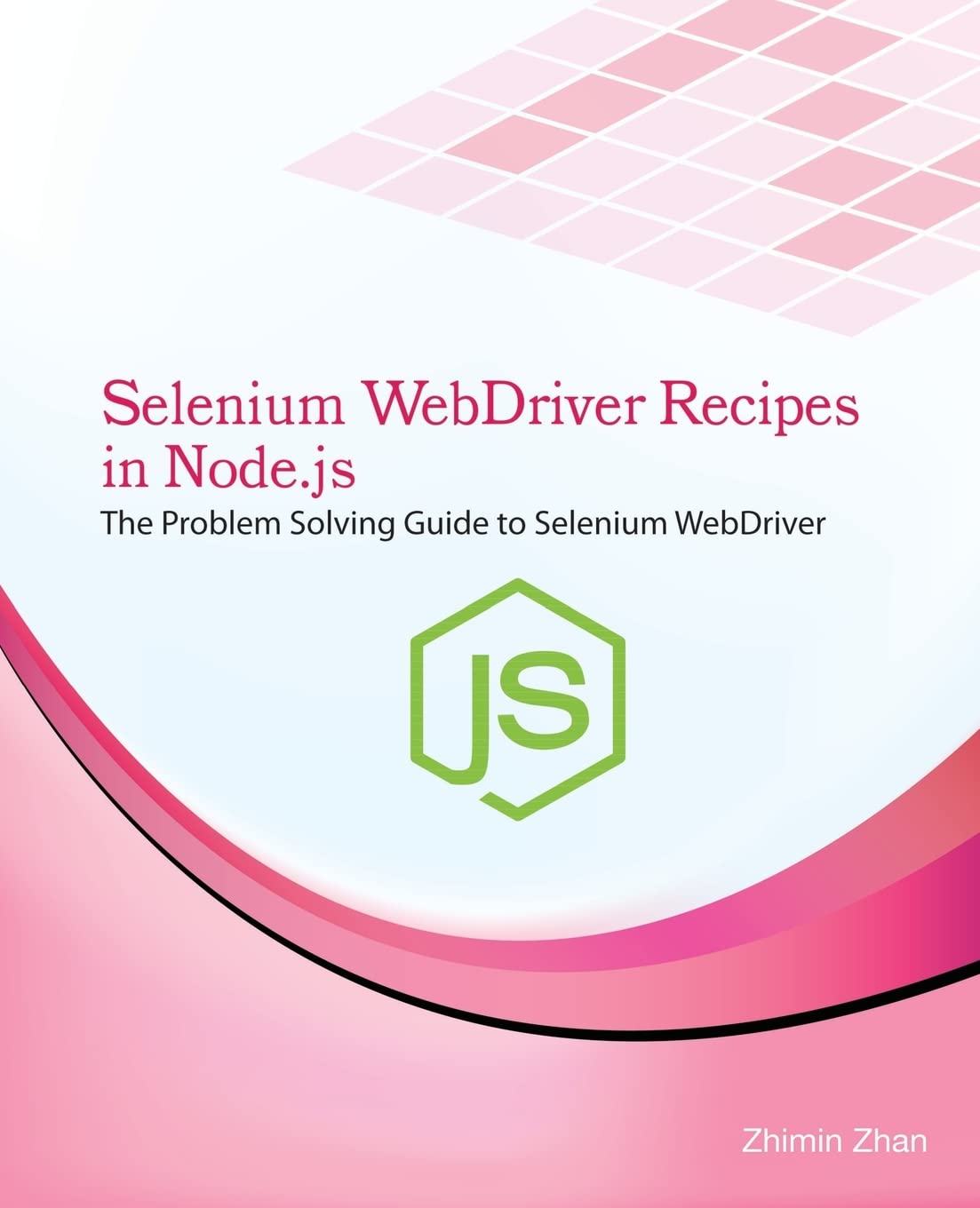 Selenium WebDriver Recipes in Node.js: The problem solving guide to Selenium WebDriver in JavaScript (Test Recipes Series),Used