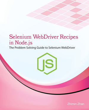 Selenium WebDriver Recipes in Node.js: The problem solving guide to Selenium WebDriver in JavaScript (Test Recipes Series),Used