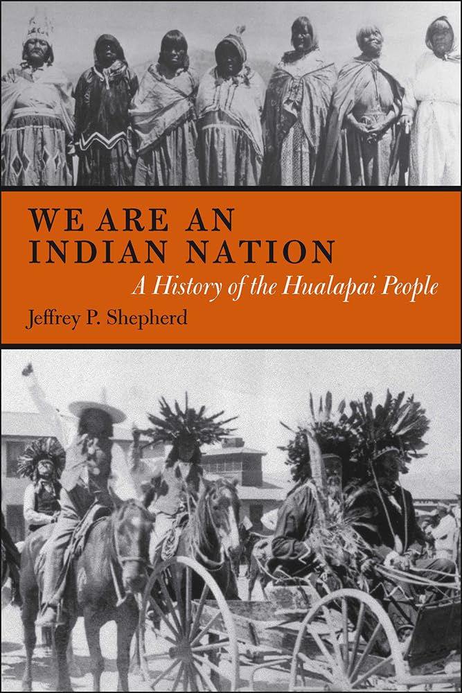 We Are An Indian Nation: A History Of The Hualapai People (First Peoples: New Directions In Indigenous Studies),Used