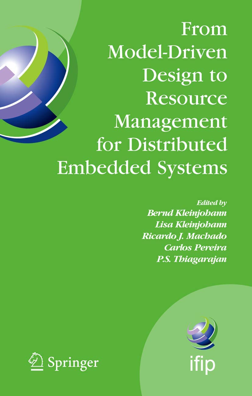 From ModelDriven Design to Resource Management for Distributed Embedded Systems: IFIP TC 10 Working Conference on Distributed a,Used