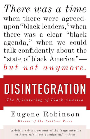 Disintegration: The Splintering of Black America,New