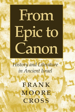 From Epic To Canon: History And Literature In Ancient Israel,New