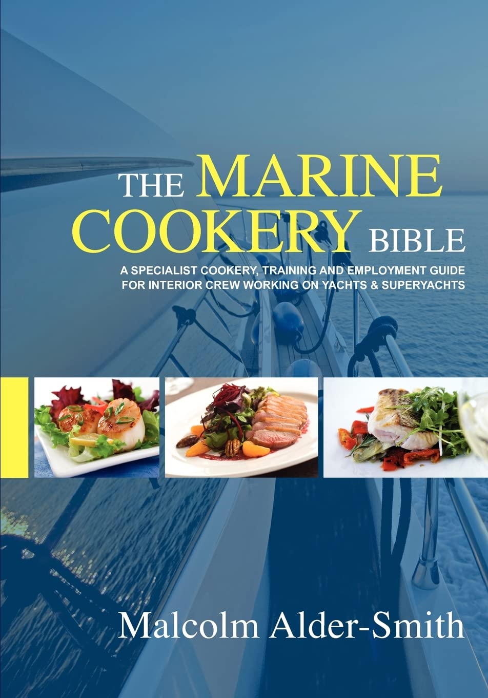 The Marine Cookery Bible: A specialist cookery, training and employment guide for interior crew working on Yachts & Superyachts,Used