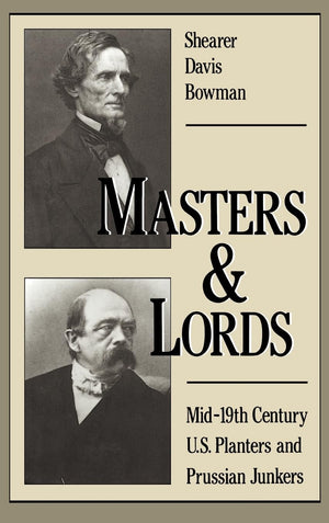 Masters and Lords: Mid19thCentury U.S. Planters and Prussian Junkers,Used