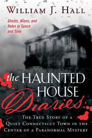 The Haunted House Diaries: The True Story of a Quiet Connecticut Town in the Center of a Paranormal Mystery,Used
