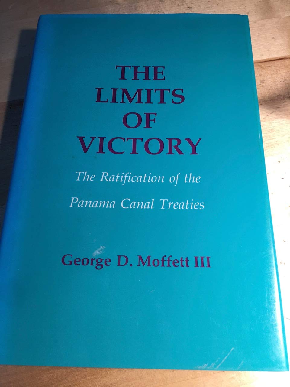 The Limits of Victory: The Ratification of the Panama Canal Treaties,Used