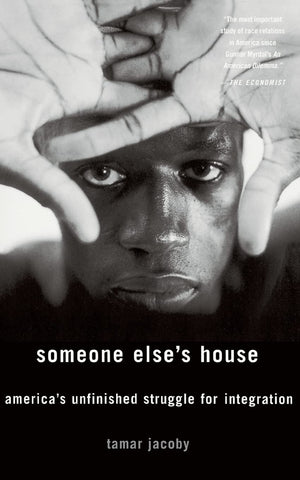 Someone Else'S House: America'S Unfinished Struggle For Integration