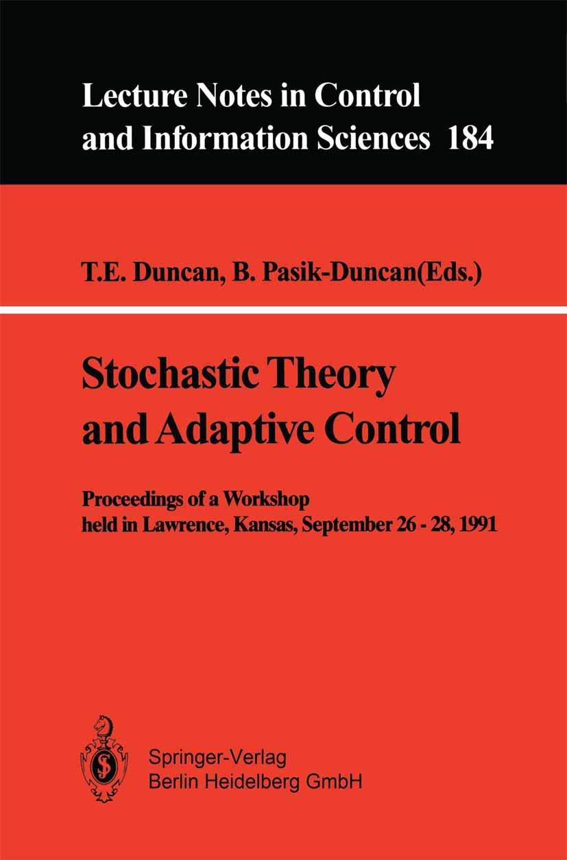 Stochastic Theory and Adaptive Control: Proceedings of a Workshop held in Lawrence, Kansas, September 26  28, 1991 (Lecture Not,Used