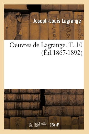 Oeuvres De Lagrange. T. 10 (D.18671892) (Sciences) (French Edition),New