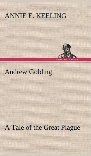 Andrew Golding A Tale of the Great Plague,Used